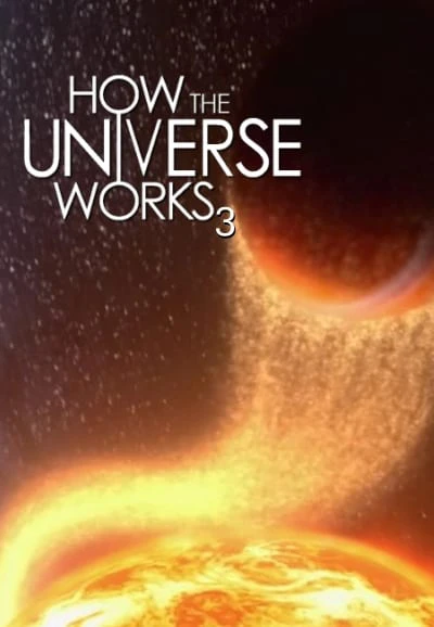 Vũ trụ hoạt động như thế nào (Phần 3) (How the Universe Works (Season 3)) [2014]